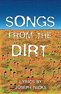Songs from the Dirt (Paperback)