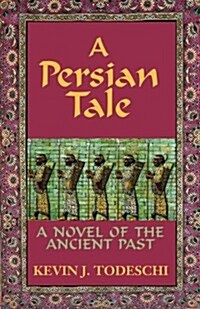 A Persian Tale: A Novel of the Ancient Past (Paperback)