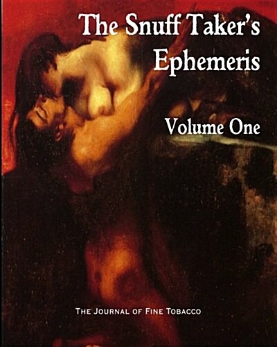 The Snuff Takers Ephemeris Volume One (Paperback)