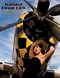 Warbird Pinup Girls: A Tribute to the 1940s Nose Art Pinup Girls (Paperback)