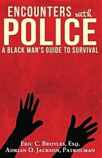 Encounters with Police: A Black Mans Guide to Survival (Paperback)