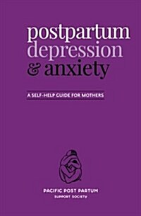 Postpartum Depression and Anxiety: A Self-Help Guide for Mothers (Paperback)