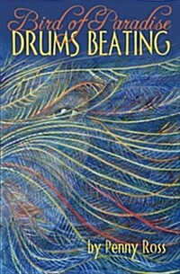 Bird of Paradise Drums Beating (Paperback)