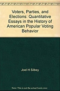 Voters, Parties, and Elections: Quantitative Essays in the History of American Popular Voting Behavior (Paperback)