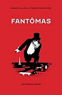 Fantomas: Being the First of the Series of Fantomas Detective Tales (Paperback)