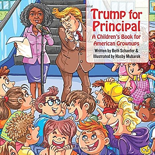 Trump for Principal: A Childrens Book for American Grownups (Paperback)