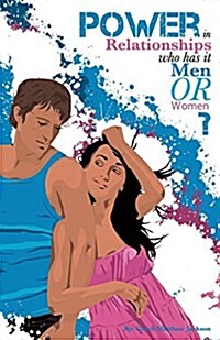 Power in Relationships: Who Has It, Men or Women? (Paperback)