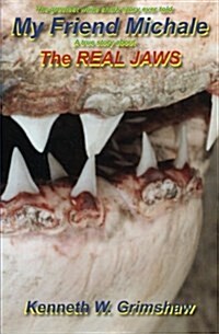 My Friend Michale A True Story About The Real Jaws: Greatest White Shark Story Ever Told (Paperback)