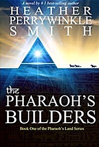 The Pharaohs Builders (the Pharaohs Land Series, Book One) (Paperback)