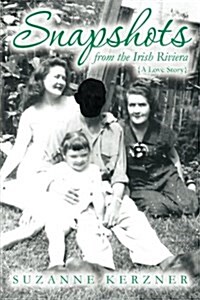 Snapshots from the Irish Riviera: A Love Story (Paperback)