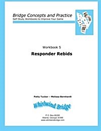 Responder Rebids: Bridge Concepts and Practice (Paperback)