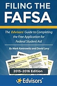 Filing the Fafsa, 2015-2016 Edition: The Edvisors Guide to Completing the Free Application for Federal Student Aid (Paperback)