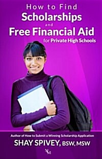 How to Find Scholarships and Free Financial Aid for Private High Schools (Paperback)