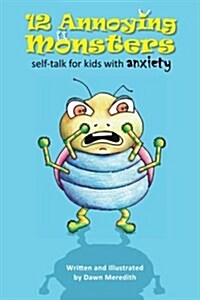 12 Annoying Monsters: Self-Talk for Kids with Anxiety (Paperback)