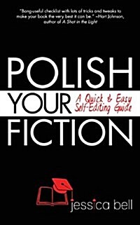 Polish Your Fiction: A Quick & Easy Self-Editing Guide (Paperback)