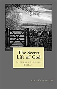 The Secret Life of God : A Journey Through Britain (Paperback)