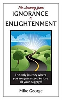 The Journey from Ignorance to Enlightenment (Paperback)