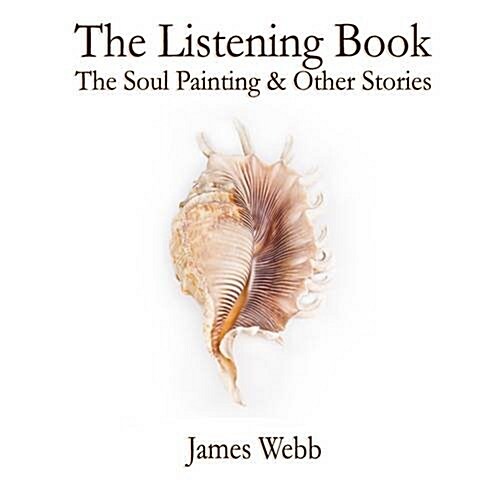 The Listening Book : The Soul Painting & Other Stories (Hardcover)