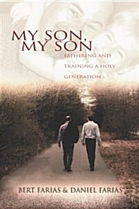 My Son, My Son: Fathering and Training a Holy Generation (Paperback)