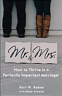 Mr. and Mrs. How to Thrive in a Perfectly Imperfect Marriage: A Christian Marriage Advice Book (Paperback)