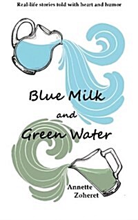 Blue Milk and Green Water (Paperback)