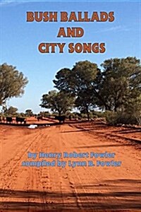 Bush Ballads and City Songs (Paperback)