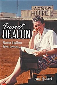 Desert Deacon: Pioneer Anglican Priest Journey (Paperback)