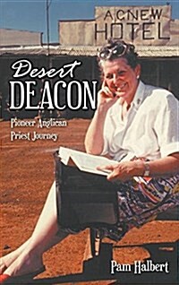 Desert Deacon: Pioneer Anglican Priest Journey (Hardcover)