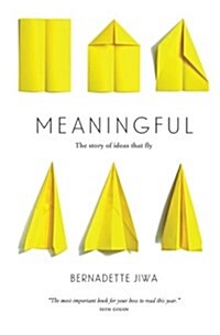 Meaningful: The Story of Ideas That Fly (Paperback)