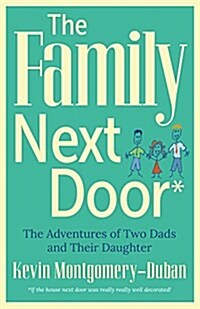 The Family Next Door: The Adventures of Two Dads and Their Daughter (Paperback)