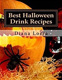 Best Halloween Drink Recipes: Spooktacularly Delicious Halloween Drinks (Paperback)