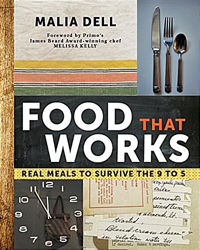 Food That Works: Real Meals to Survive the 9 to 5 (Paperback)