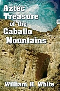 Aztec Treasure of the Caballo Mountains (Paperback)