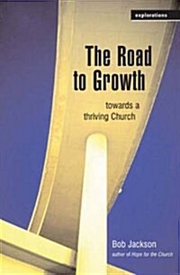 The Road to Growth : Towards a Thriving Church (Paperback)