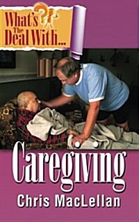 Whats the Deal with Caregiving? (Paperback)