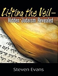 Lifting the Veil: Hidden Judaism Revealed (Paperback)