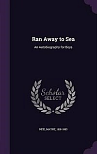 Ran Away to Sea: An Autobiography for Boys (Hardcover)