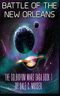 Solbidyum Wars Saga Book 1: Battle of the New Orleans (Paperback)