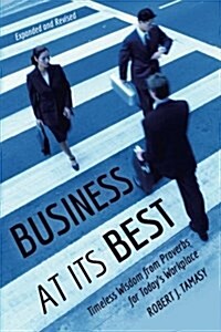 Business at Its Best: Timeless Wisdom from Proverbs for Todays Workplace (Paperback)