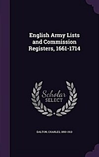 English Army Lists and Commission Registers, 1661-1714 (Hardcover)