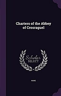 Charters of the Abbey of Crosraguel (Hardcover)