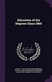 Education of the Negroes Since 1860 (Hardcover)