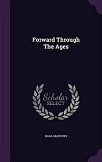 Forward Through the Ages (Hardcover)