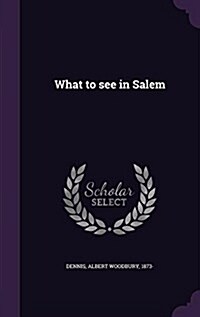 What to See in Salem (Hardcover)