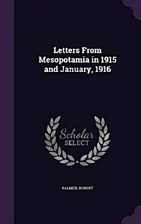 Letters from Mesopotamia in 1915 and January, 1916 (Hardcover)