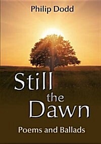 Still the Dawn: Poems and Ballads (Paperback)