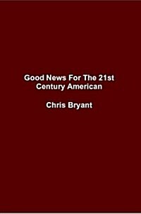 Good News for the 21st Century American (Paperback)