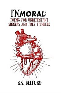 Immoral: Poems for Unrepentant Sinners and Free Thinkers (Paperback)
