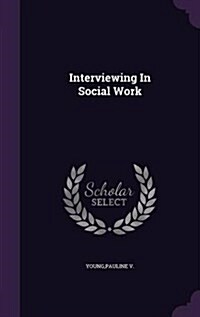 Interviewing in Social Work (Hardcover)