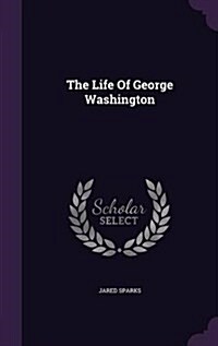 The Life of George Washington (Hardcover)